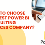 How to Choose the Best Power BI Consulting Services Company? 