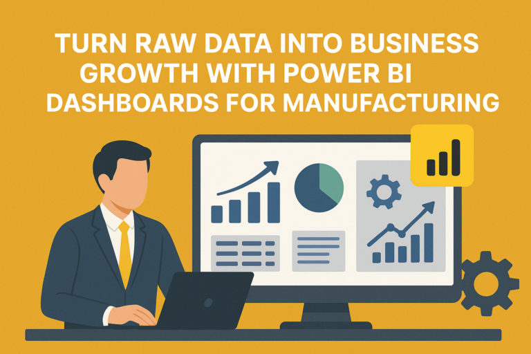 Turn Raw Data into Business Growth with Power BI Dashboards for Manufacturing 